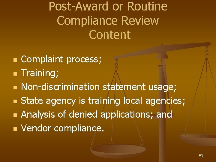 Post-Award or Routine Compliance Review Content n n n Complaint process; Training; Non-discrimination statement