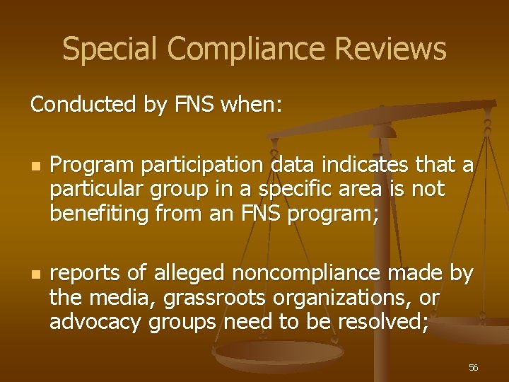 Special Compliance Reviews Conducted by FNS when: n n Program participation data indicates that