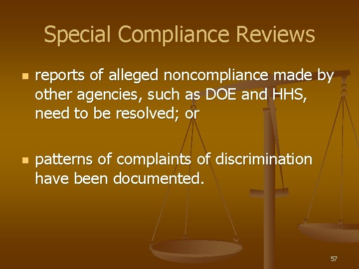 Special Compliance Reviews n n reports of alleged noncompliance made by other agencies, such