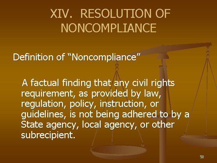 XIV. RESOLUTION OF NONCOMPLIANCE Definition of “Noncompliance” A factual finding that any civil rights