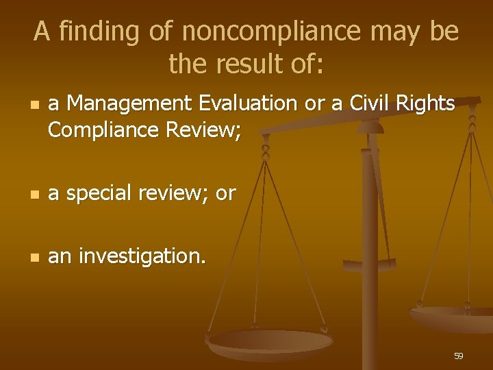 A finding of noncompliance may be the result of: n a Management Evaluation or