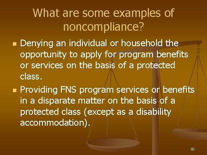 What are some examples of noncompliance? n n Denying an individual or household the