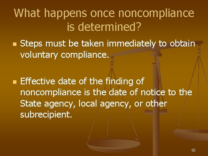 What happens once noncompliance is determined? n n Steps must be taken immediately to