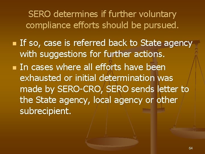 SERO determines if further voluntary compliance efforts should be pursued. n n If so,