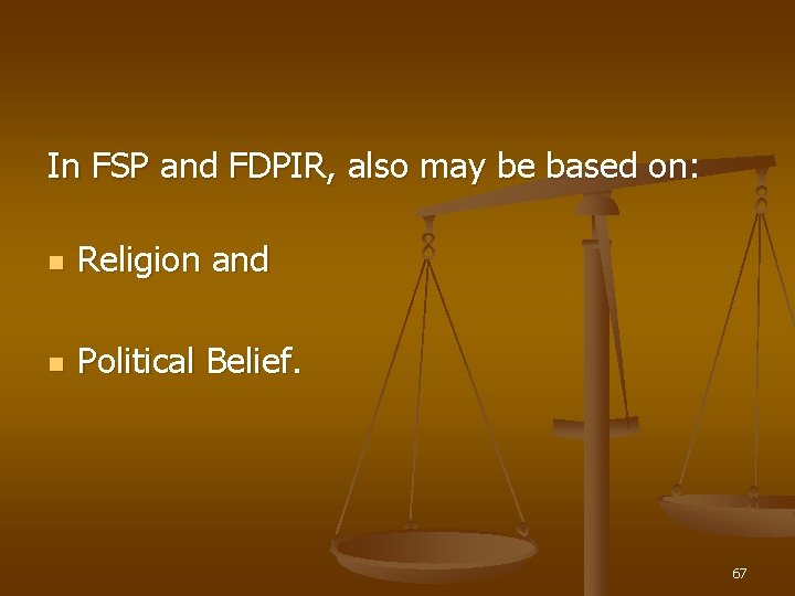 In FSP and FDPIR, also may be based on: n Religion and n Political