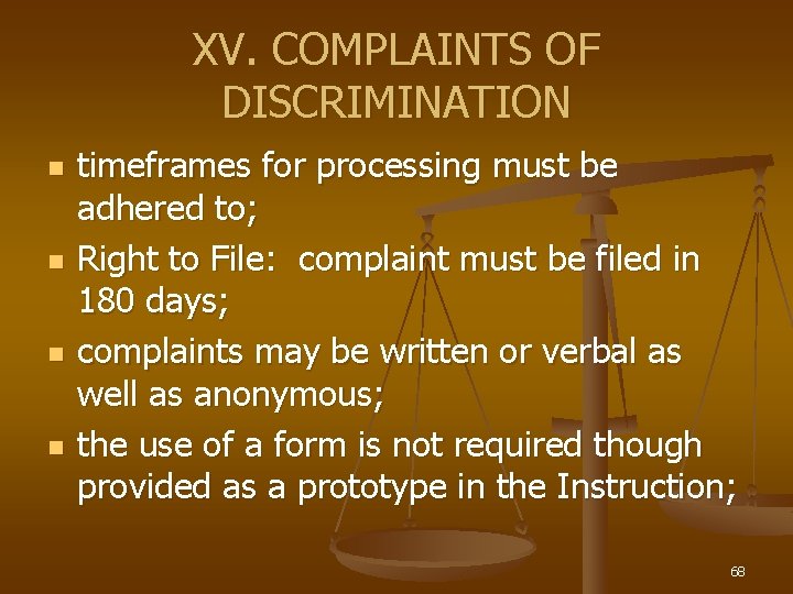 XV. COMPLAINTS OF DISCRIMINATION n n timeframes for processing must be adhered to; Right