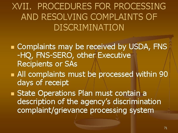 XVII. PROCEDURES FOR PROCESSING AND RESOLVING COMPLAINTS OF DISCRIMINATION n n n Complaints may