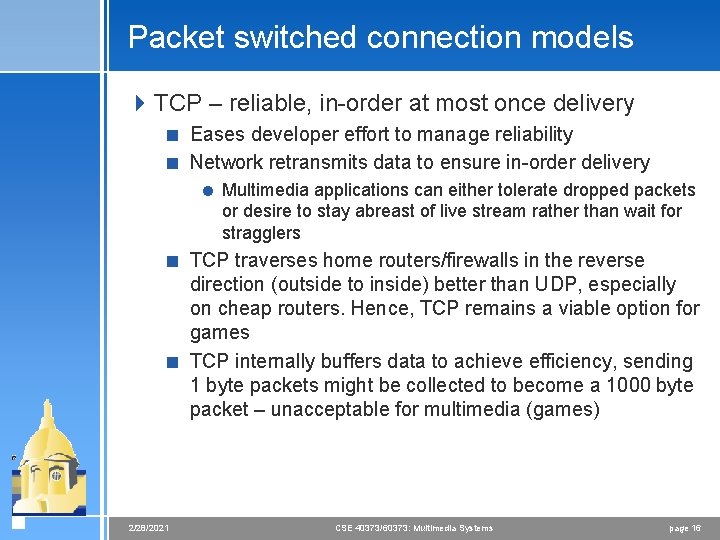 Packet switched connection models 4 TCP – reliable, in-order at most once delivery <