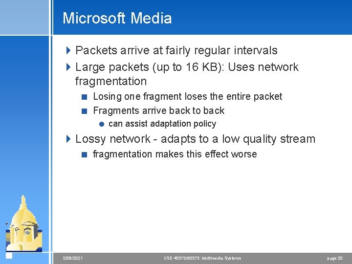 Microsoft Media 4 Packets arrive at fairly regular intervals 4 Large packets (up to