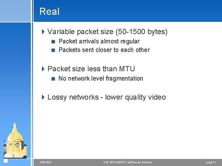 Real 4 Variable packet size (50 -1500 bytes) < Packet arrivals almost regular <