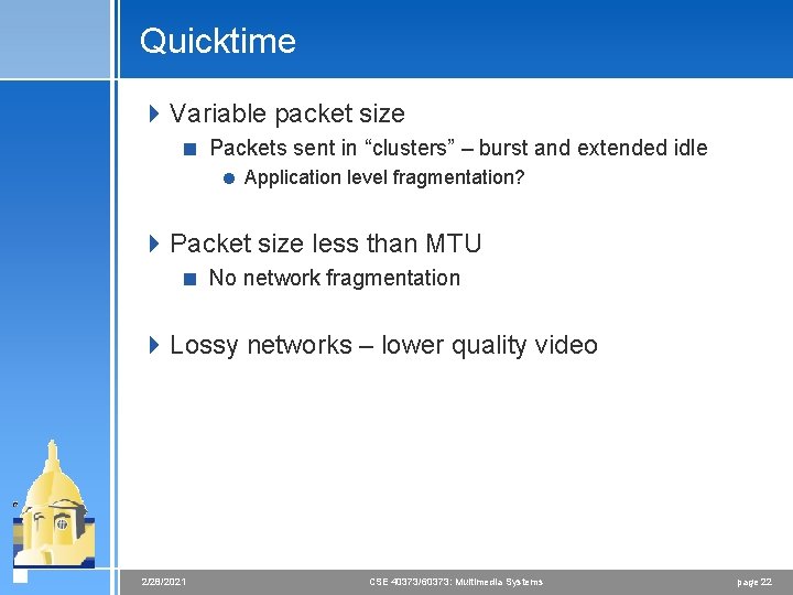 Quicktime 4 Variable packet size < Packets sent in “clusters” – burst and extended