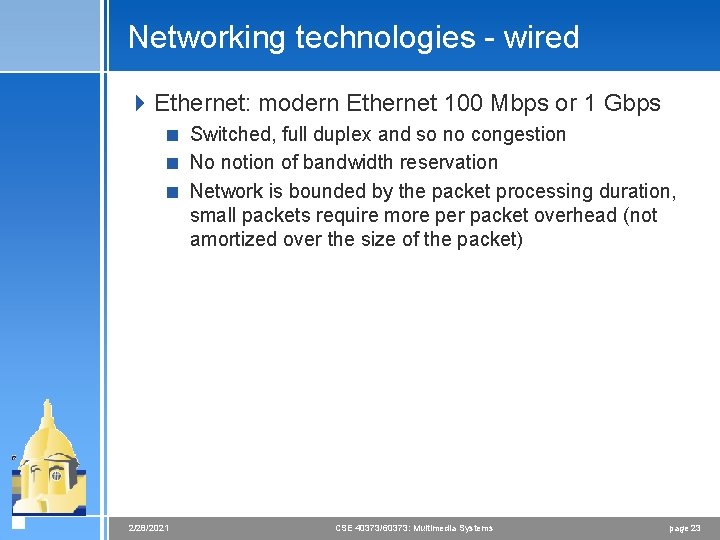 Networking technologies - wired 4 Ethernet: modern Ethernet 100 Mbps or 1 Gbps <