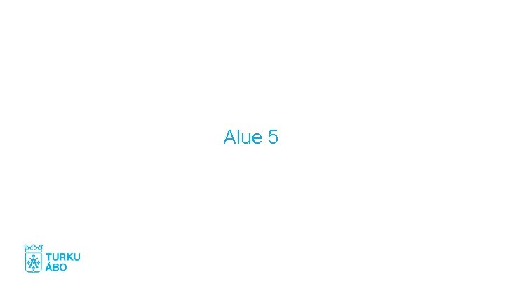 Alue 5 Alue 5