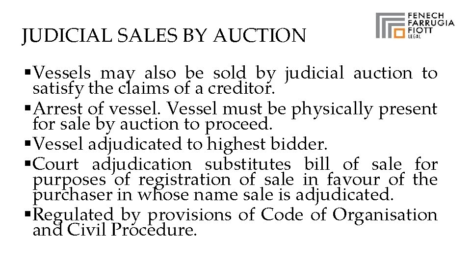 JUDICIAL SALES BY AUCTION §Vessels may also be sold by judicial auction to satisfy