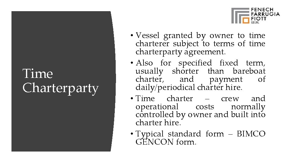 Time Charterparty • Vessel granted by owner to time charterer subject to terms of