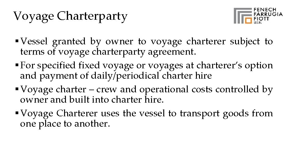 Voyage Charterparty § Vessel granted by owner to voyage charterer subject to terms of