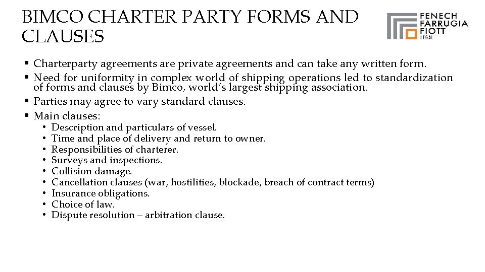 BIMCO CHARTER PARTY FORMS AND CLAUSES § Charterparty agreements are private agreements and can