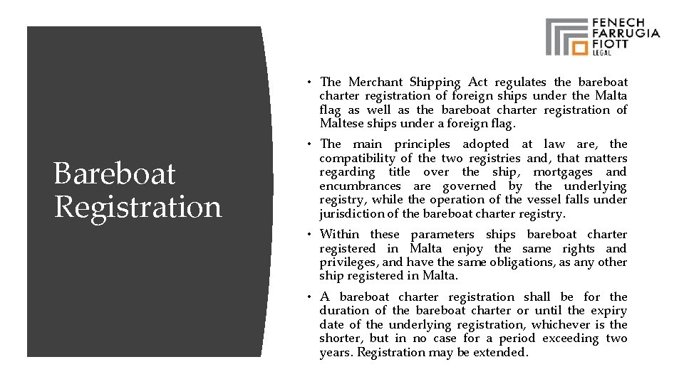  • The Merchant Shipping Act regulates the bareboat charter registration of foreign ships