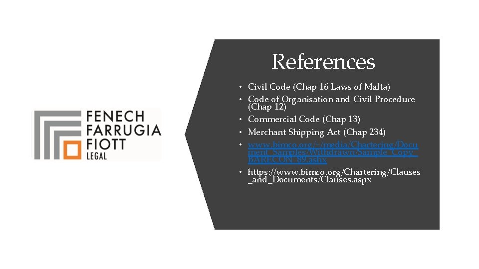 References • Civil Code (Chap 16 Laws of Malta) • Code of Organisation and