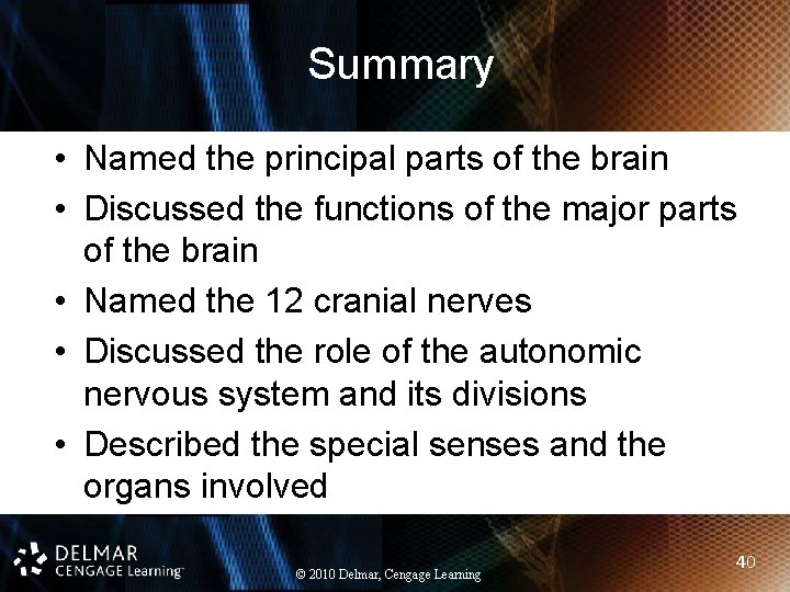 Summary • Named the principal parts of the brain • Discussed the functions of