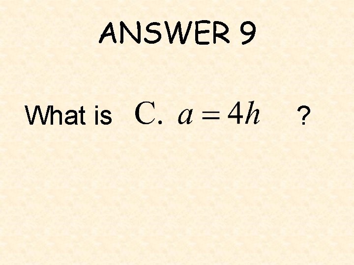 ANSWER 9 What is ? 