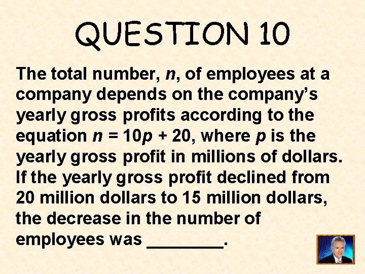 QUESTION 10 The total number, n, of employees at a company depends on the