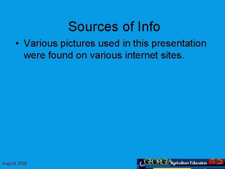 Sources of Info • Various pictures used in this presentation were found on various