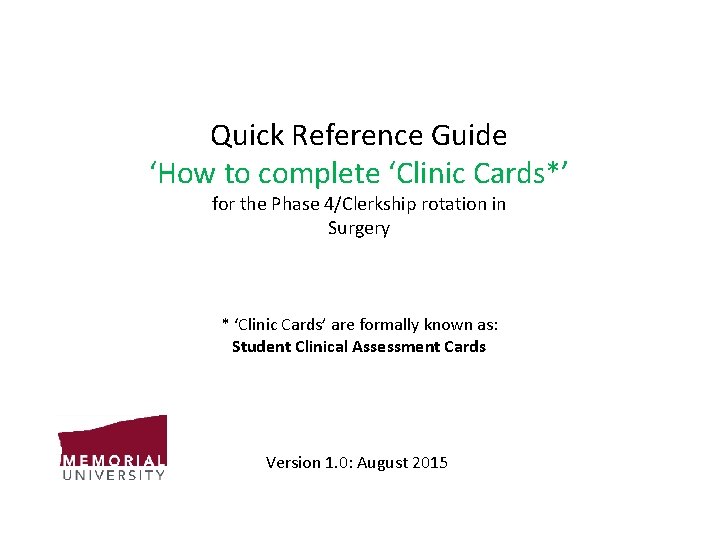 Quick Reference Guide ‘How to complete ‘Clinic Cards*’ for the Phase 4/Clerkship rotation in