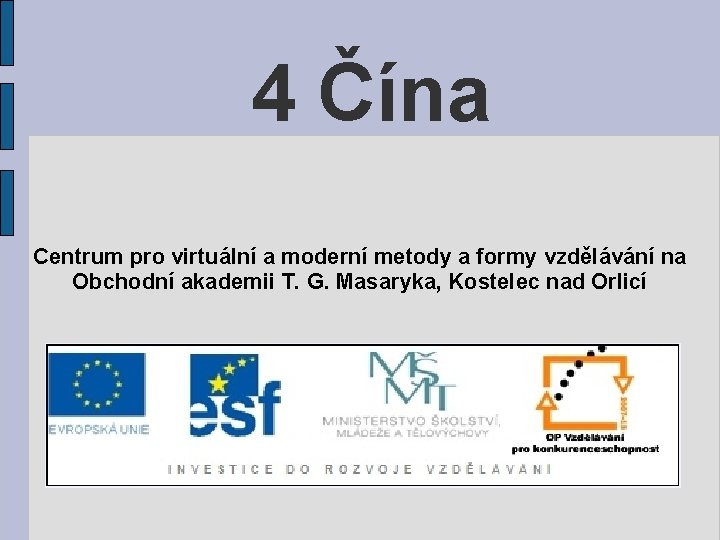 4 Čína Centrum pro virtuální a moderní metody a formy vzdělávání na Obchodní akademii