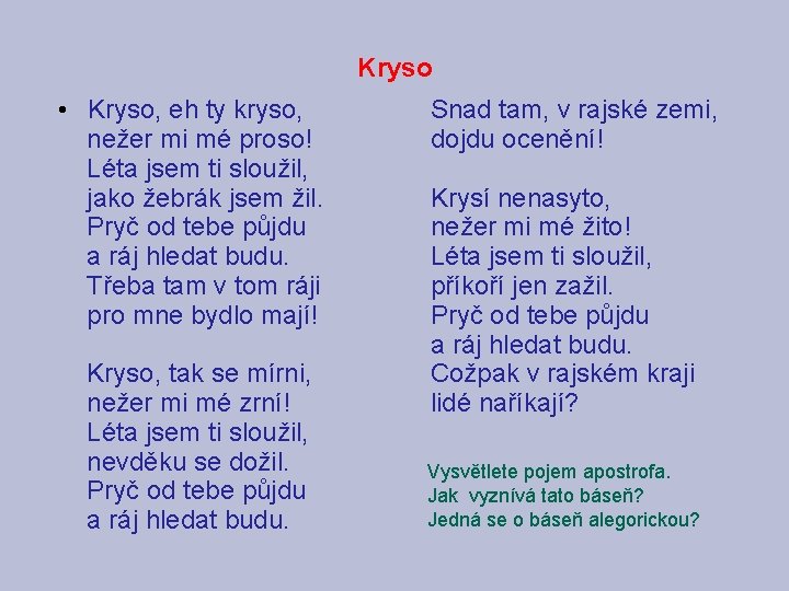 Kryso • Kryso, eh ty kryso, nežer mi mé proso! Léta jsem ti sloužil,