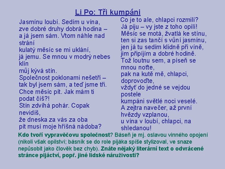 Li Po: Tři kumpáni Co je to ale, chlapci rozmilí? Jasmínu loubí. Sedím u