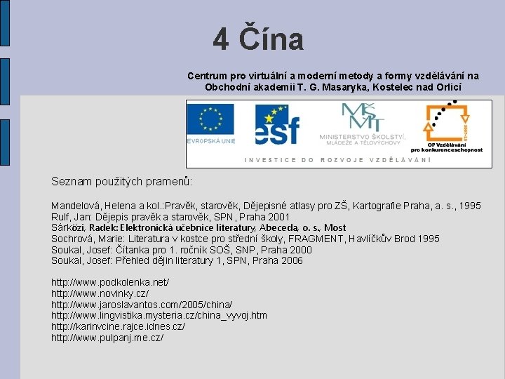 4 Čína Centrum pro virtuální a moderní metody a formy vzdělávání na Obchodní akademii