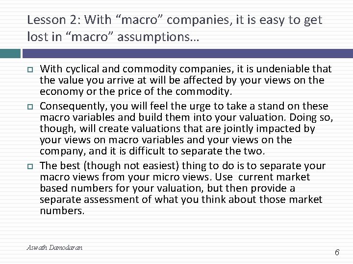 Lesson 2: With “macro” companies, it is easy to get lost in “macro” assumptions…