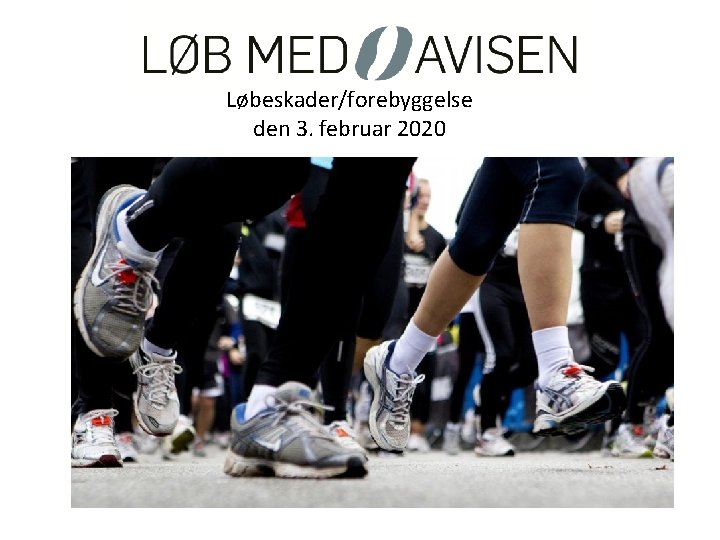 Løbeskader/forebyggelse den 3. februar 2020 