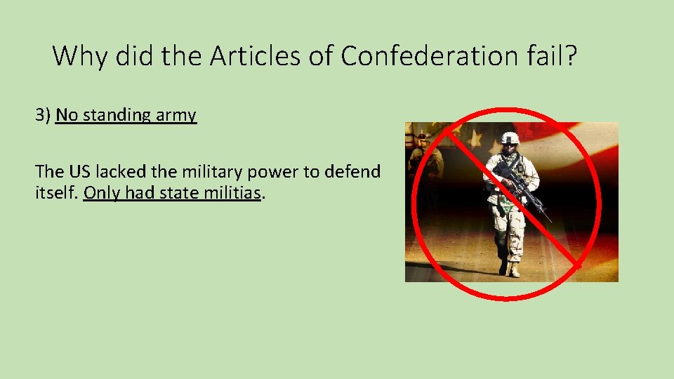 Why did the Articles of Confederation fail? 3) No standing army The US lacked