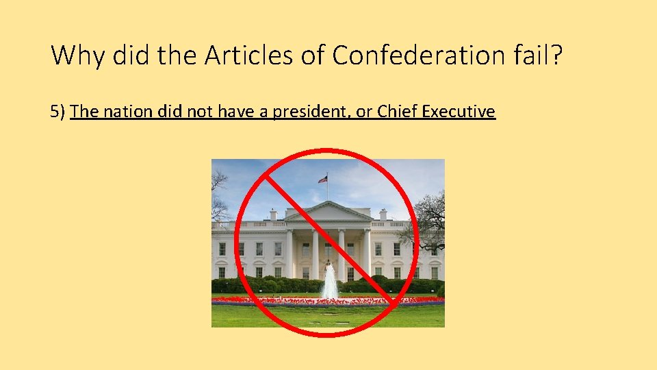 Why did the Articles of Confederation fail? 5) The nation did not have a