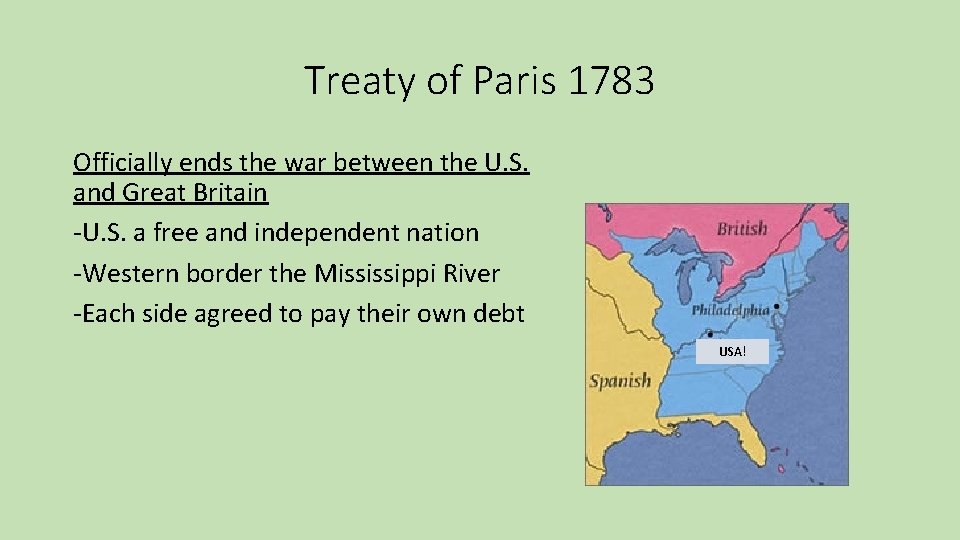 Treaty of Paris 1783 Officially ends the war between the U. S. and Great