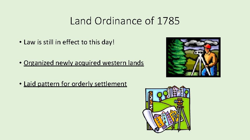 Land Ordinance of 1785 • Law is still in effect to this day! •