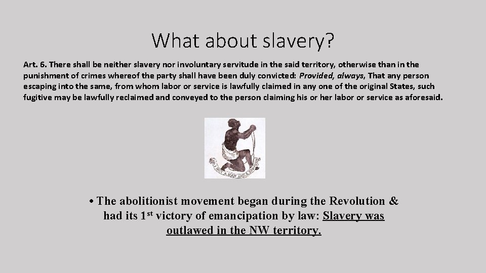 What about slavery? Art. 6. There shall be neither slavery nor involuntary servitude in