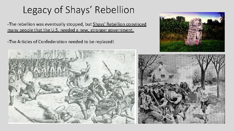 Legacy of Shays’ Rebellion -The rebellion was eventually stopped, but Shays’ Rebellion convinced many