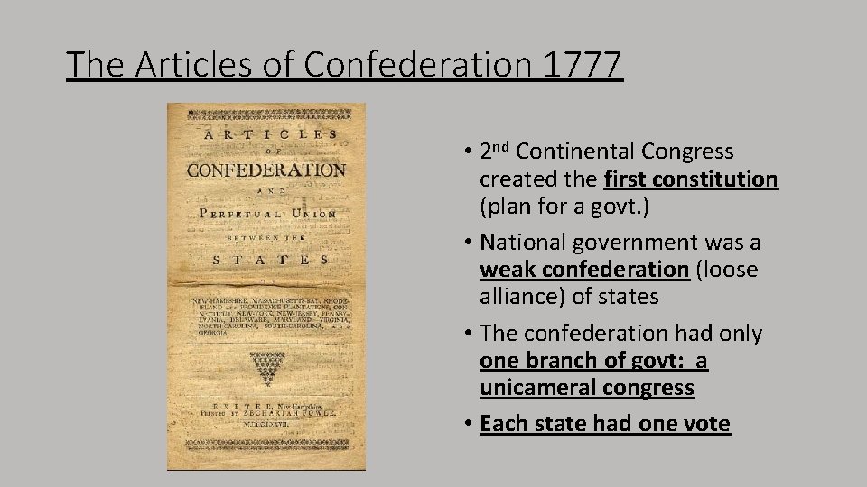 The Articles of Confederation 1777 • 2 nd Continental Congress created the first constitution