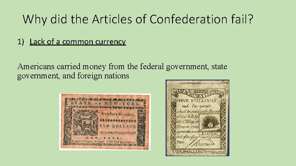 Why did the Articles of Confederation fail? 1) Lack of a common currency Americans