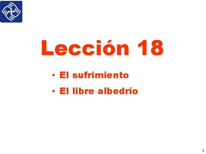 Lección 18 • El sufrimiento • El libre albedrío 3 