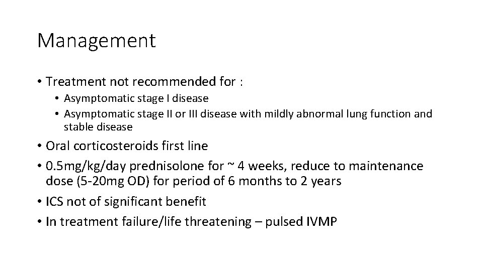 Management • Treatment not recommended for : • Asymptomatic stage I disease • Asymptomatic