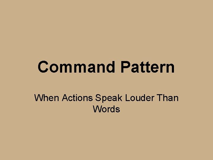 Command Pattern When Actions Speak Louder Than Words 