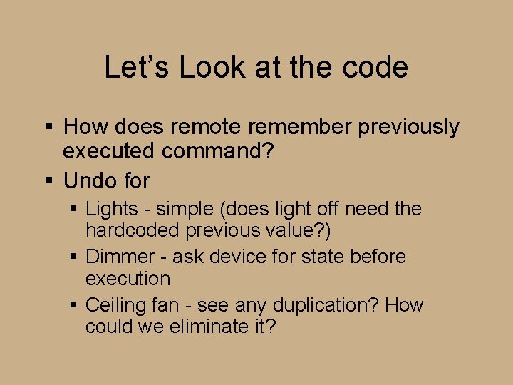 Let’s Look at the code § How does remote remember previously executed command? §