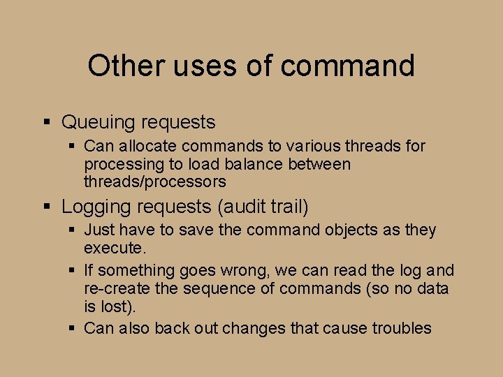 Other uses of command § Queuing requests § Can allocate commands to various threads