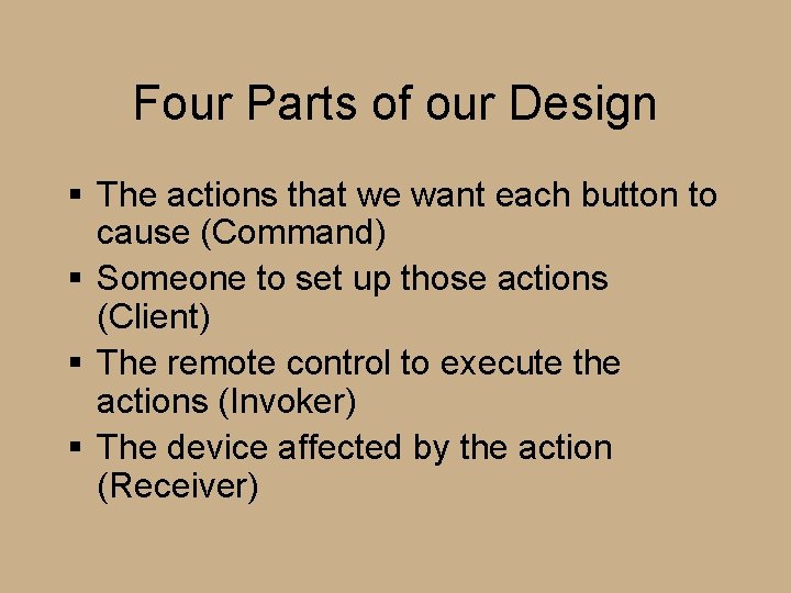 Four Parts of our Design § The actions that we want each button to