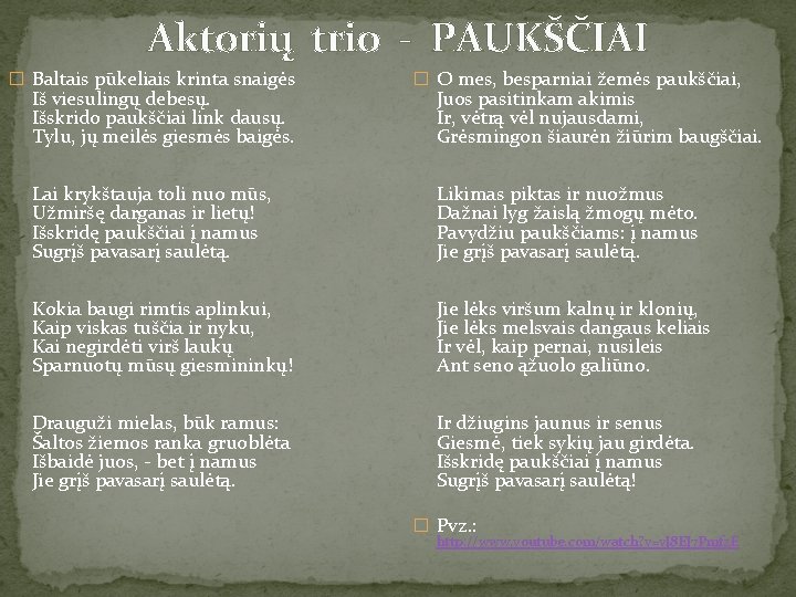 Aktorių trio - PAUKŠČIAI � Baltais pūkeliais krinta snaigės Iš viesulingų debesų. Išskrido paukščiai