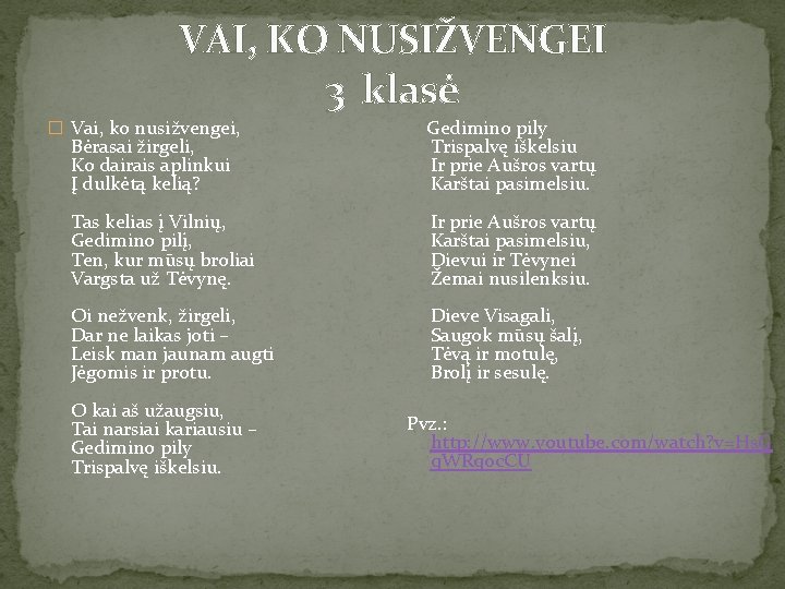 VAI, KO NUSIŽVENGEI 3 klasė � Vai, ko nusižvengei, Bėrasai žirgeli, Ko dairais aplinkui